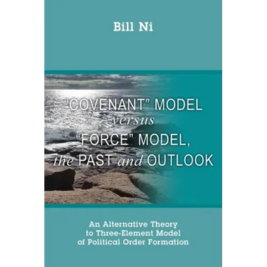 "Covenant" Model versus "Force" Model, The Past and Outlook: An Alternative Theory to Three-Element Model of Political Order Formation