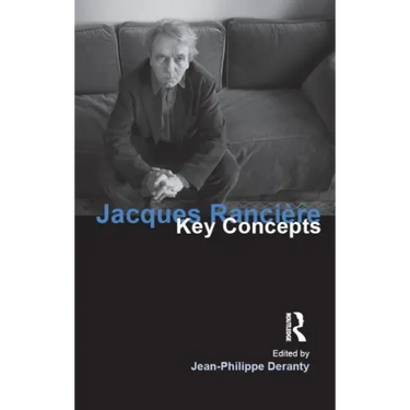 Jacques Ranciere: Key Concepts
