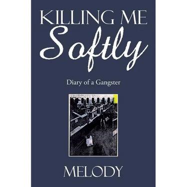Killing Me Softly: Diary of a Gangster