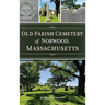 Old Parish Cemetery of Norwood, Massachusetts
