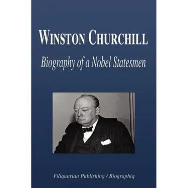Winston Churchill - Biography of a Nobel Statesmen