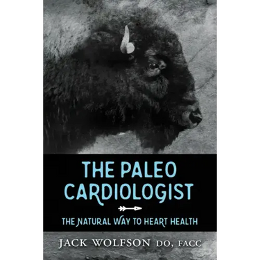 The Paleo Cardiologist: The Natural Way to Heart Health