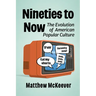 Nineties to Now: The Evolution of American Popular Culture