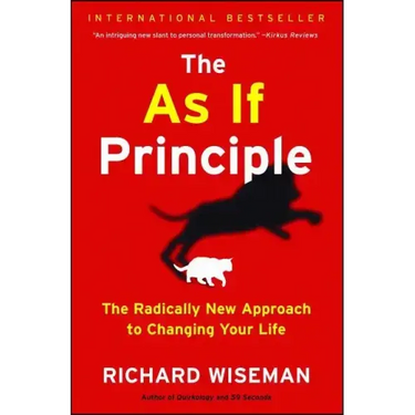 as If Principle: The Radically New Approach to Changing Your Life