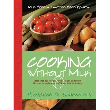 Cooking Without Milk: Milk-Free and Lactose-Free Recipes