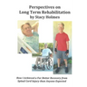 Perspectives on Long Term Rehabilitation: How I made a better recovery from spinal cord injury than anyone expected