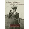 A Lady's Ranch Life in Montana: Volume 67