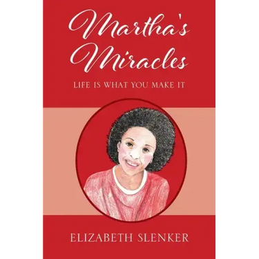 Martha's Miracles: Life is What You Make it