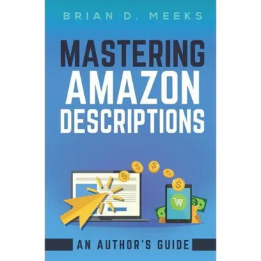 Mastering Amazon Descriptions: An Author's Guide: Copywriting for Authors