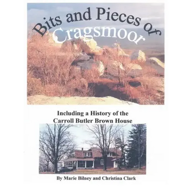 Bits and Pieces of Cragsmoor: Including a History of the Carroll Butler Brown House