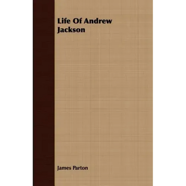 Life Of Andrew Jackson