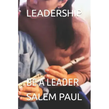 Leadership: Be a Leader
