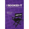 I Booked It: The Commercial Actor's Handbook