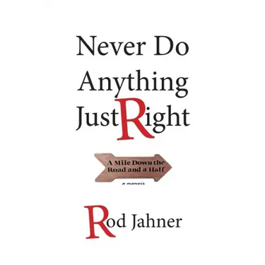 Never Do Anything Just Right: A Mile Down the Road and a Half