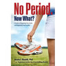 No Period. Now What?: A Guide to Regaining Your Cycles and Improving Your Fertility