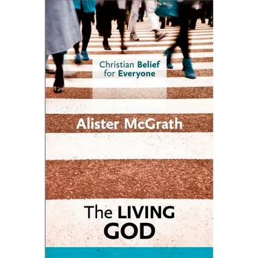 Christian Belief for Everyone: The Living God