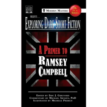 Exploring Dark Short Fiction #6: A Primer to Ramsey Campbell