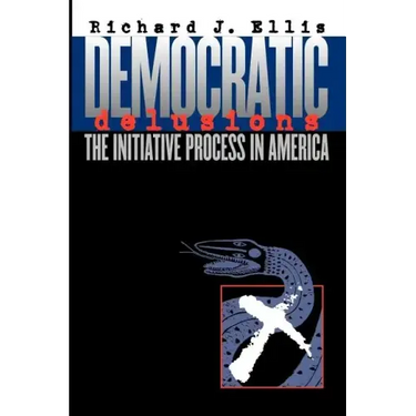 Democratic Delusions: The Initiative Process in America