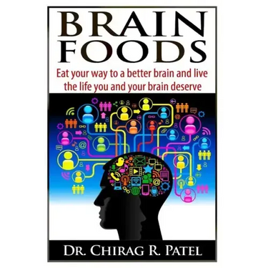 Brain Foods: Eat your way to a better brain and live the life you and your brain deserve
