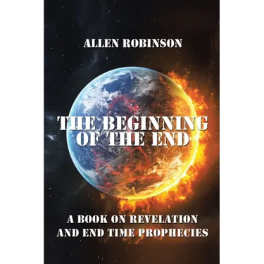 The Beginning of the End: The Book of Revelation and End Time Prophecy