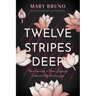 Twelve Stripes Deep: How Infertility & Other Suffering Delivered My Greatest Joys