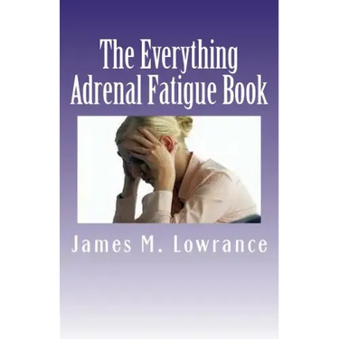 The Everything Adrenal Fatigue Book: The Syndrome of Feeling Stressed-Out!