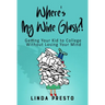 Where's My Wine Glass?!: Getting Your Kid to College Without Losing Your Mind
