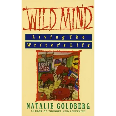 Wild Mind: Living the Writer's Life