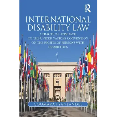 International Disability Law: A Practical Approach to the United Nations Convention on the Rights of Persons with Disabilities