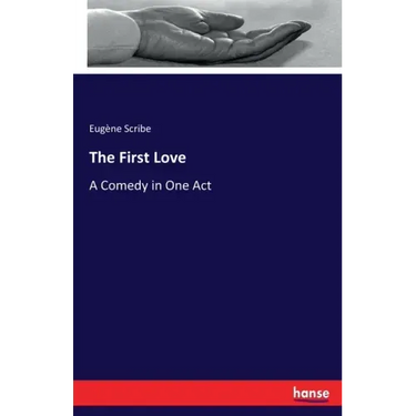 The First Love: A Comedy in One Act