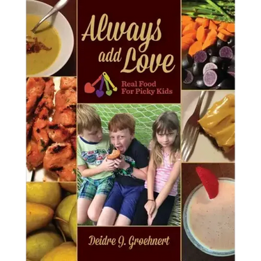 Always Add Love: Real Food for Picky Kids