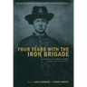 Four Years with the Iron Brigade: The Civil War Journal of William Ray, Company F, Seventh Wisconsin Volunteers