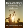 Hamartiology: Understanding Our Sin Problem