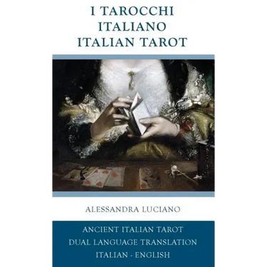 I Tarocchi Italiano - Italian Tarot: Italian - English Dual Language Translation