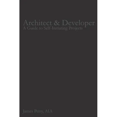 Architect & Developer: A Guide to Self-Initiating Projects