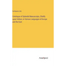 Catalogue of Splendid Manuscripts, Chiefly upon Vellum, in Various Languages of Europe and the East