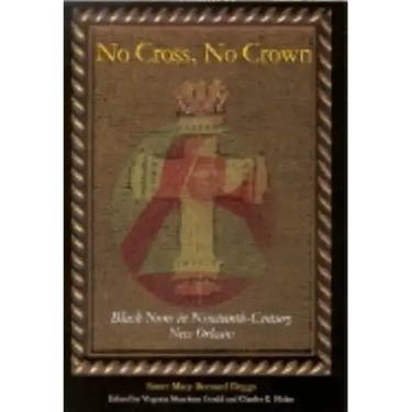 No Cross, No Crown: Black Nuns in Nineteenth-Century New Orleans