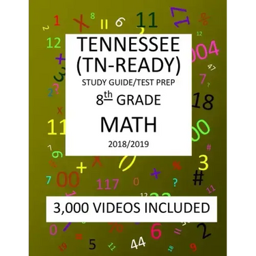 8th Grade TENNESSEE TN-READY, 2019 MATH, Test Prep: 8th Grade TENNESSEE TN-READY 2019 MATH Test Prep/Study Guide
