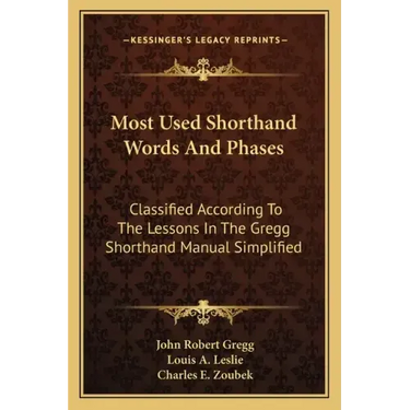 Most Used Shorthand Words and Phases: Classified According to the Lessons in the Gregg Shorthand Manual Simplified