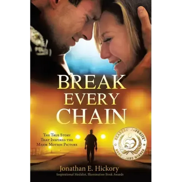 Break Every Chain: A police officer's battle with alcoholism, depression, and devastating loss; and the true story of how God changed his life forever