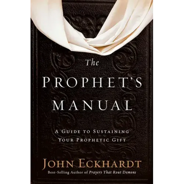 The Prophet's Manual: A Guide to Sustaining Your Prophetic Gift