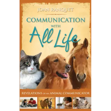 Communication with All Life: Revelations of an Animal Communicator