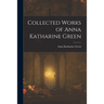 Collected Works of Anna Katharine Green