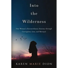Into the Wilderness: One Woman's Extraordinary Journey through Corruption, Lies, and Betrayal