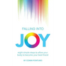 Falling Into Joy: Eight Simple Steps to Allow Your Body to Become Your Best Friend