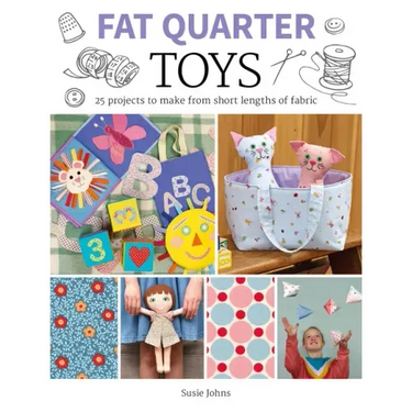 Fat Quarter: Toys: 25 Projects to Make from Short Lengths of Fabric