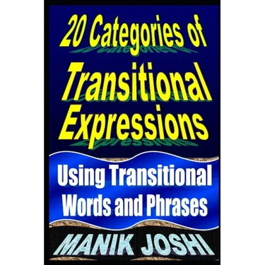 20 Categories of Transitional Expressions: Using Transitional Words and Phrases