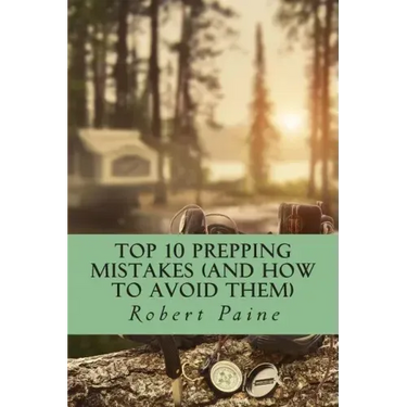 Top 10 Prepping Mistakes (and How to Avoid Them)
