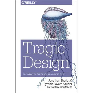 Tragic Design: The Impact of Bad Product Design and How to Fix It