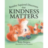 Beasley Squirrel Discovers that Kindness Matters